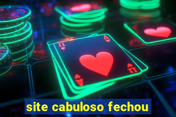 site cabuloso fechou